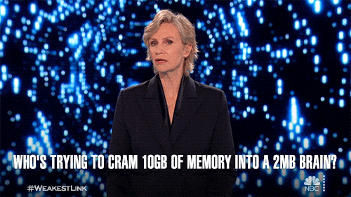 A woman saying “Who’s trying to cram 10GB of memory into a 2MB brain?”