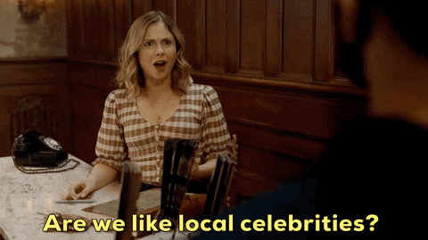 "Are we like local celebrities?"